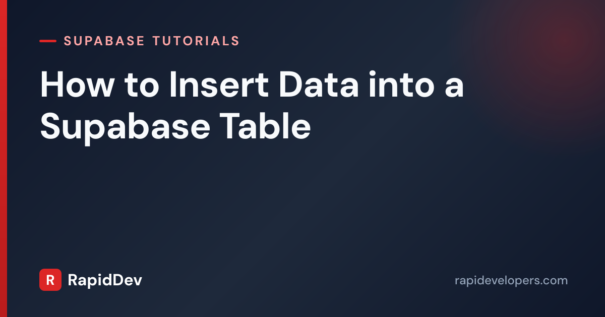 Insert Data into Supabase Table | Tutorial | RapidDev
