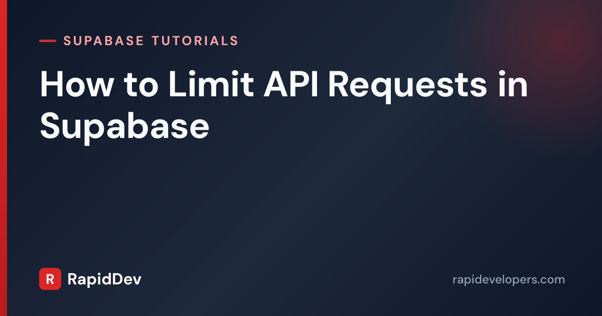 Limit API Requests in Supabase | Tutorial | RapidDev