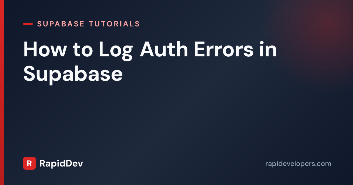 Log Auth Errors in Supabase | Tutorial | RapidDev
