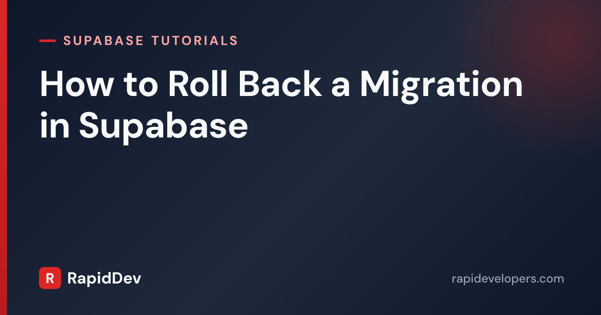 Roll Back a Migration in Supabase | Tutorial | RapidDev