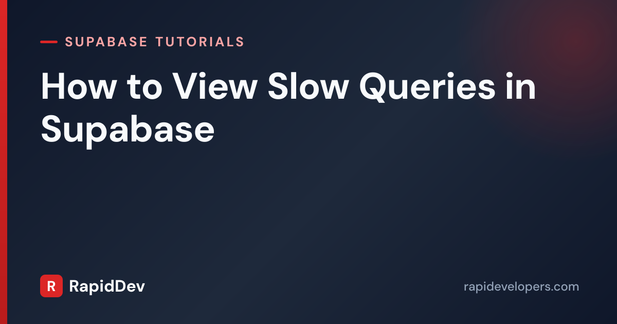 View Slow Queries in Supabase | Tutorial | RapidDev