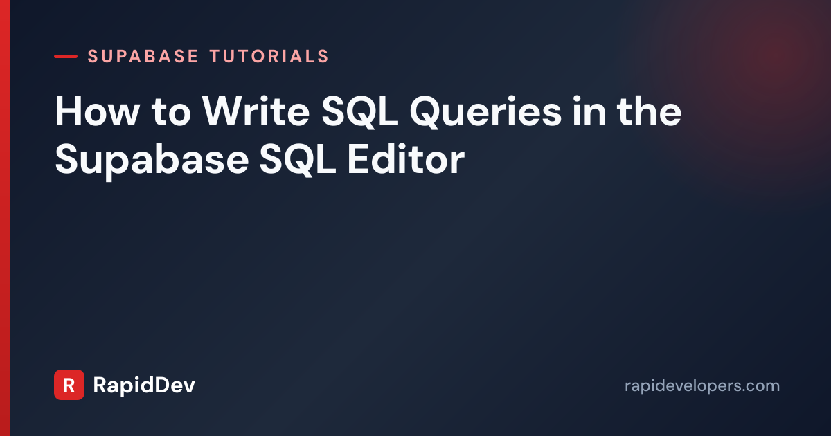 SQL Queries in Supabase SQL Editor | Tutorial | RapidDev